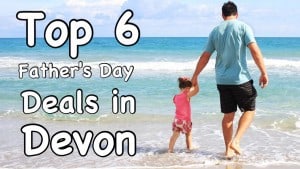 Fathers Day Devon Deals 2015