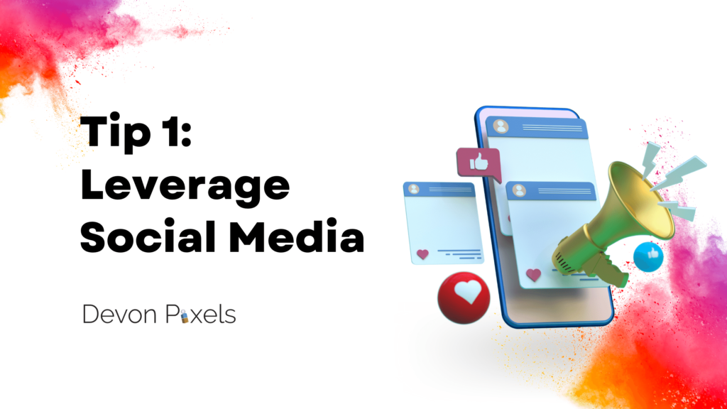 Tip 1: Leverage Social Media