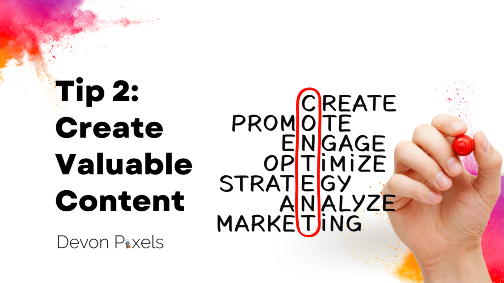 Tip 2: Create Valuable Content