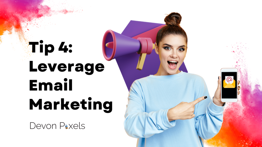 Tip 4: Leverage Email Marketing