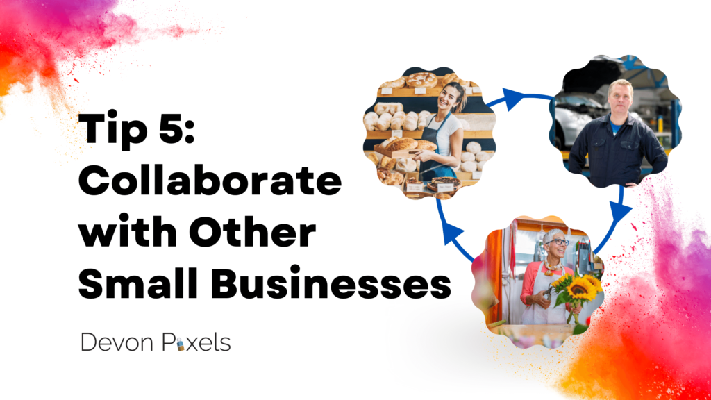 Tip 5: Collaborate with Other Small Businesses